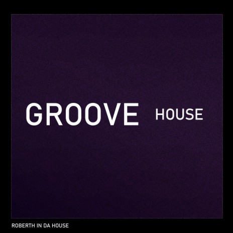 Groove House | Boomplay Music