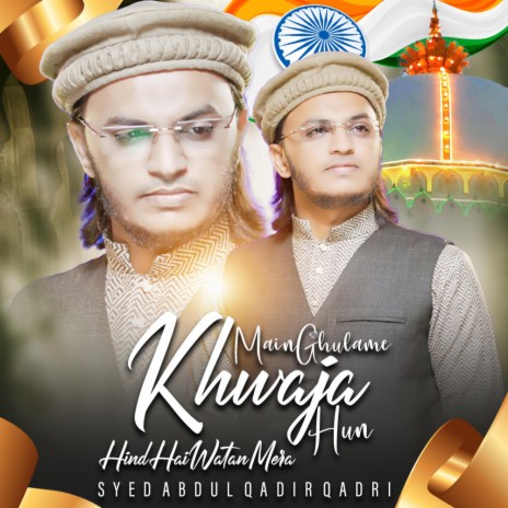 Me Ghulam e Khwaja Hun Hind Hai Watan Mera | Boomplay Music