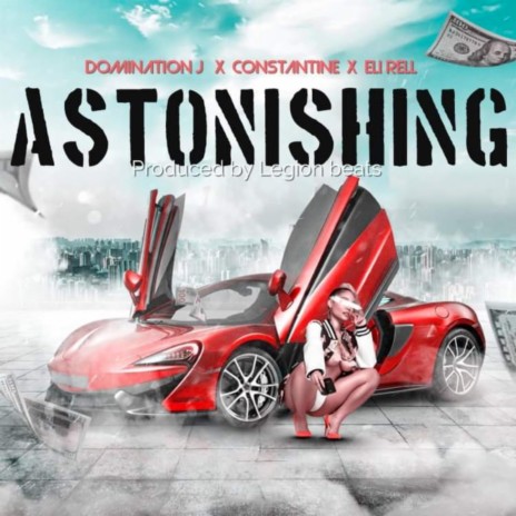 Astonishing ft. Eli Rell & Constantine | Boomplay Music
