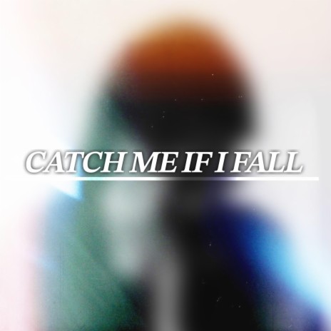 Catch Me If I Fall | Boomplay Music