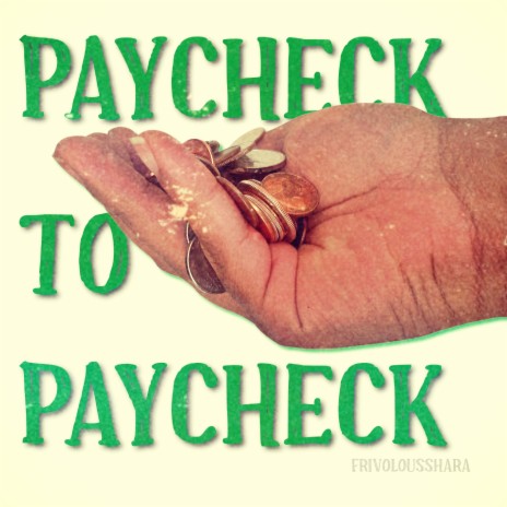 Paycheck to Paycheck | Boomplay Music