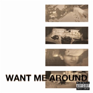 want me around lyrics | Boomplay Music