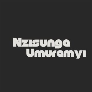 Nzisunga Umuremyi