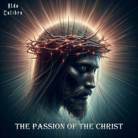 The Passion of The Christ | Boomplay Music