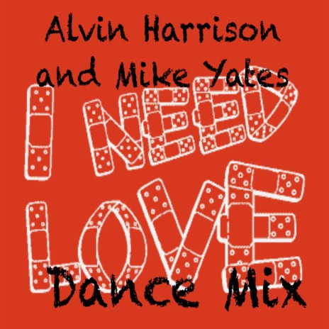 I Need Love (Dance Mix) ft. Mike Yates | Boomplay Music