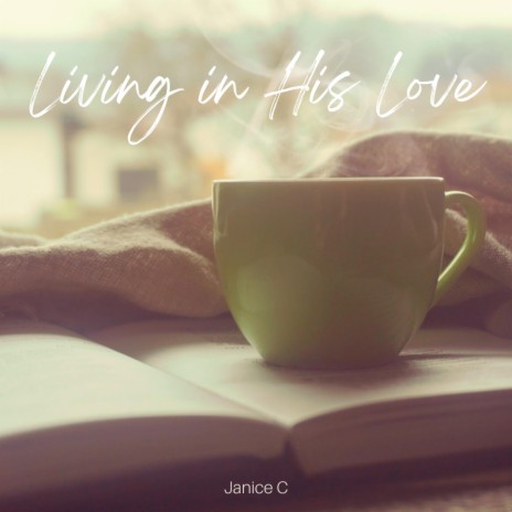 Living in His Love | Boomplay Music