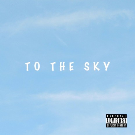 To The Sky | Boomplay Music