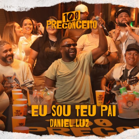 Eu Sou Teu Pai ft. 100 Preconceito | Boomplay Music