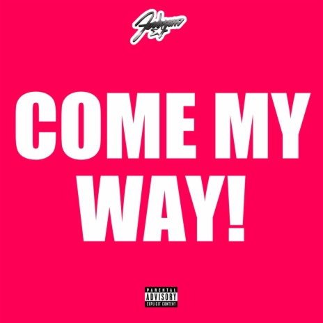 COME MY WAY! | Boomplay Music