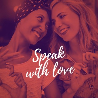 Speak with Love