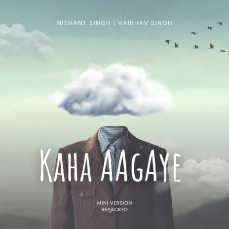 Kaha Aagaye (Repacked) ft. Vaibhav Singh Music | Boomplay Music