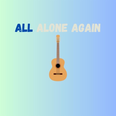 All Alone Again | Boomplay Music