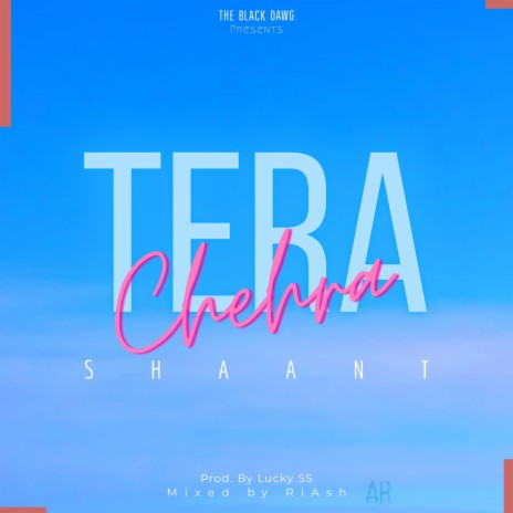 Tera Chehra ft. Shaant & LuckySS