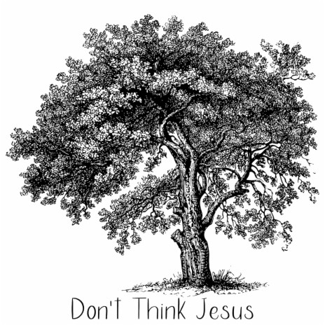 Don't Think Jesus | Boomplay Music