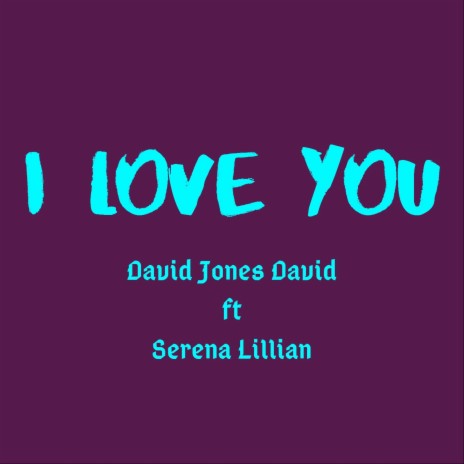I Love You ft. Serena Lillian | Boomplay Music