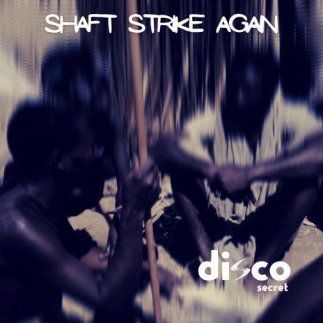 Shaft Strike Again (Original Mix) | Boomplay Music