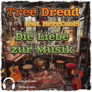 Die Liebe zur Musik ft. Tree Dread & HerrCool5 lyrics | Boomplay Music