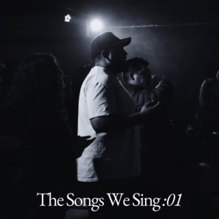 The Songs We Sing: 01