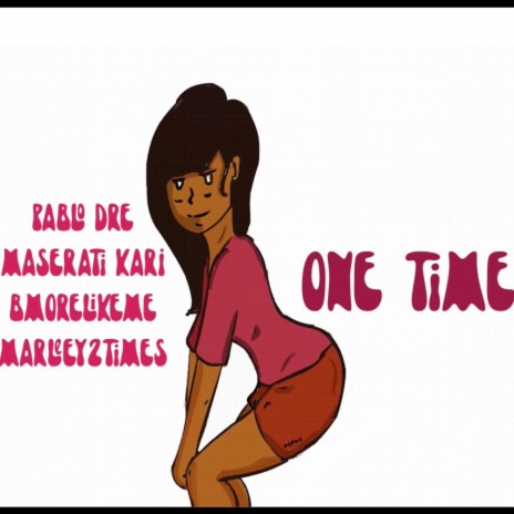 One Time (feat. Maserati Kari, BmoreLikeMe & Marleey 2 Times)