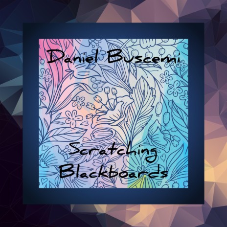 Daniel Buscemi Scratching Blackboards MP3 Download Lyrics