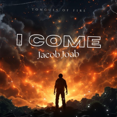 I Come Tongues of fire ft. Joab Jacob | Boomplay Music