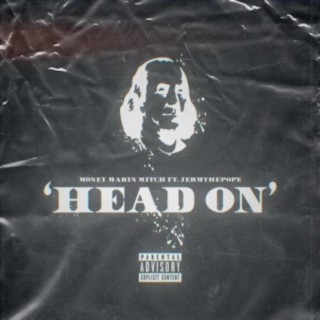 Head On (feat. Jermthepope & Money Makin Mitch)