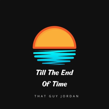 Till the end of time | Boomplay Music