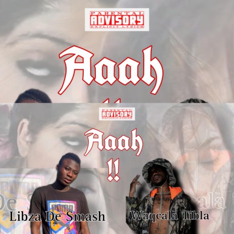Aaah (Waqcala Tibla x Libza De Smash) | Boomplay Music