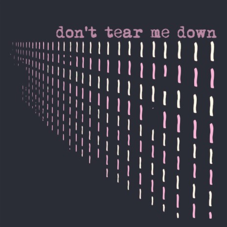 Don't Tear Me Down