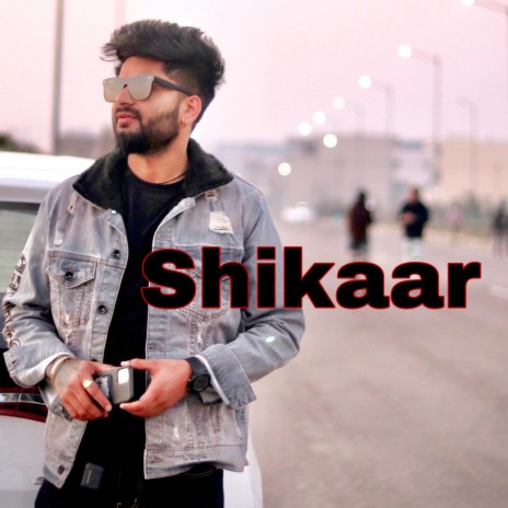 SHIKAAR | Boomplay Music