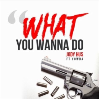 What you wanna do (feat. yowda)