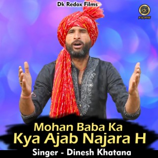 Mohan Baba Ka Kya Ajab Najara H