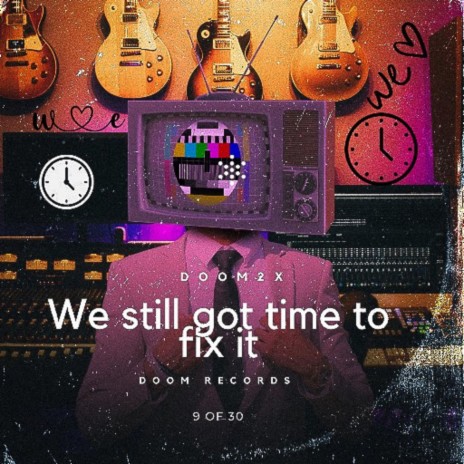 We Still Got Time To Fix It | Boomplay Music