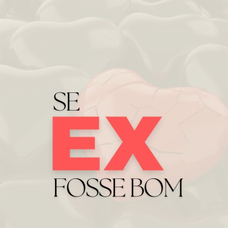 Se Ex fosse Bom | Boomplay Music