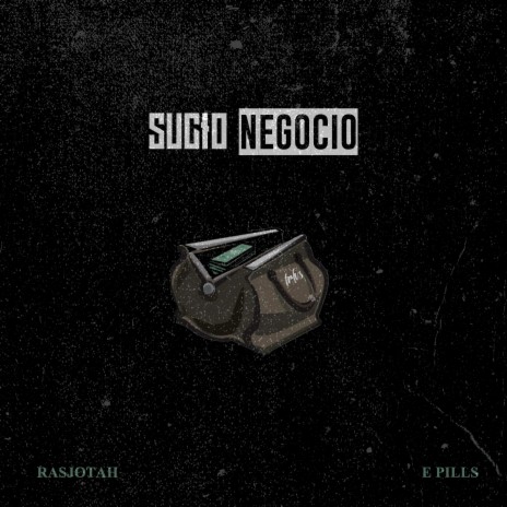 Sucio negocio (feat. E Pills)