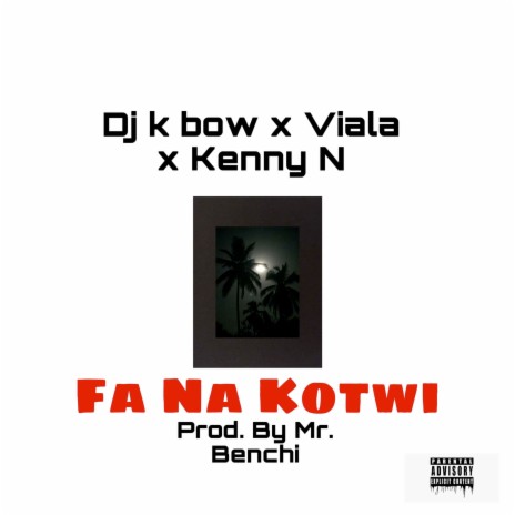 Fa Na Kotwi ft. Kenny N & DJ K Bow | Boomplay Music