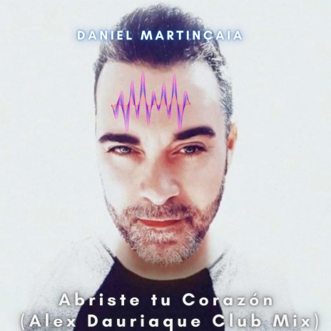 Abriste Tu Corazón (Alex Dauriaque Club Mix)