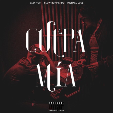 Culpa Mia ft. Baby Yein & Michael Love | Boomplay Music
