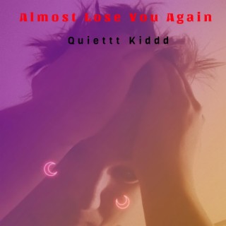 Almost Lose You Again