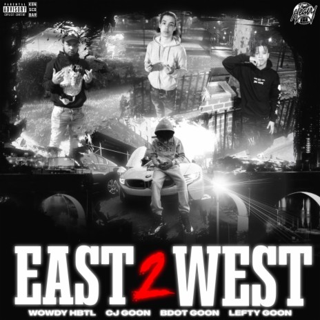 EAST 2 WEST ft. Cj Goon, Bdot Goon & Lefty Goon | Boomplay Music