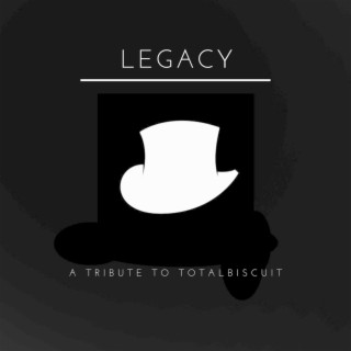 Legacy (A Tribute to TotalBiscuit)