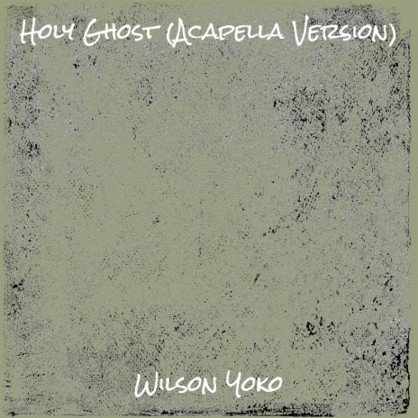 Holy Ghost (Acapella Version) | Boomplay Music