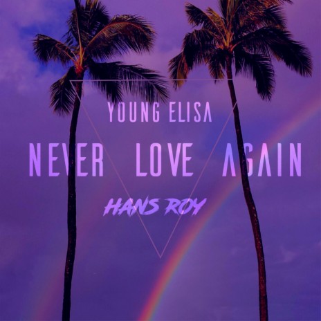 Never Love Again (feat. Young Elisa) | Boomplay Music
