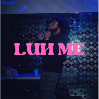 LUH ME lyrics | Boomplay Music