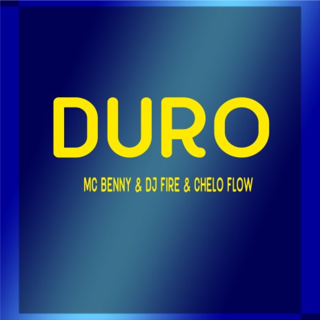 Duro ft. MC Benny & Chelo Flow | Boomplay Music