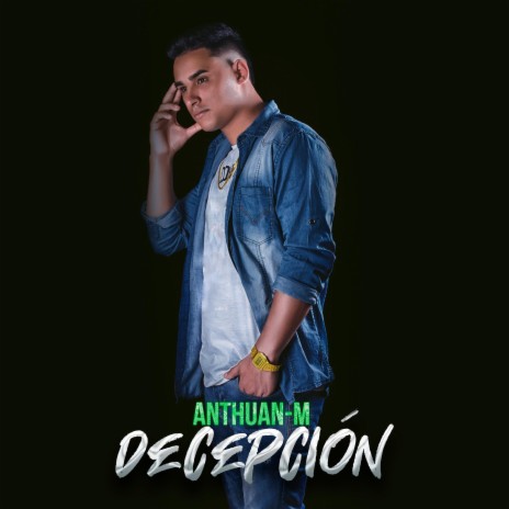 Decepción (feat. ANTHUAN-M) | Boomplay Music