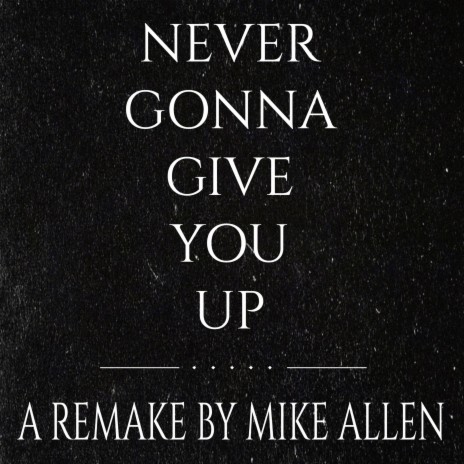 Never Gonna Give You Up (REMAKE) | Boomplay Music