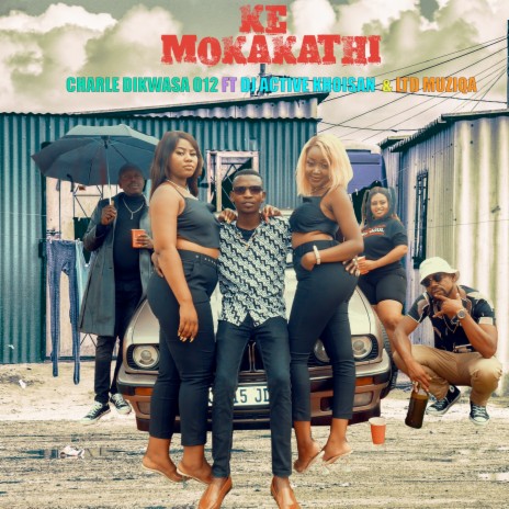 Ke Mokakathi ft. DJ ACTIVE KHOISAN & LTD MUZIQA SA | Boomplay Music