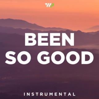 Been So Good (Instrumental)