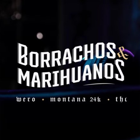 Borrachos y Marihuanos ft. Montana 24k & Wero | Boomplay Music